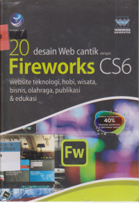 Image of 20 DESAIN WEB CANTIK DENGAN FIREWORKS CS6 WEBSITE TEKNOLOGI, HOBI, WISATA, BISNIS, OLAHRAGA, PUBLIKASI & EDUKASI