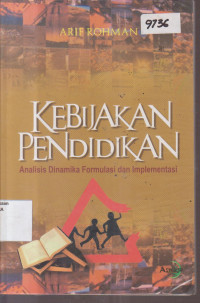 Image of KEBIJAKAN PENDIDIKAN ANALISIS DINAMIKA FORMULASI DAN IMPLEMENTASI