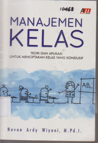 Image of MANAJEMEN KELAS TEORI DAN APLIKASINYA UNTUK MENCIPTAKAN KELAS KONDUSIF