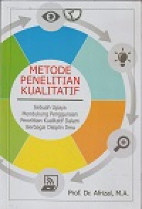 Image of METODE PENELITIAN KUALITATIF (SEBUAH UPAYA MENDUKUNG PENGGUNA PENELITIAN KUALITATIF DALAM BERBAGAI DISIPLIN ILMU)
