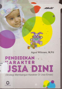 Image of PENDIDIKAN KARAKTER USIA DINI (STRATEGI MEMBANGUN KARAKTER DI USIA EMAS)