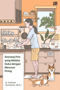 Image of SEORANG PRIA YANG MELALUI DUKA DENGAN MENCUCI PIRING (NOVEL)