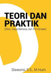 Image of TEORI DAN PRAKTIK(DIKSI,GAYA BAHASA, DAN PENCITRAAN)