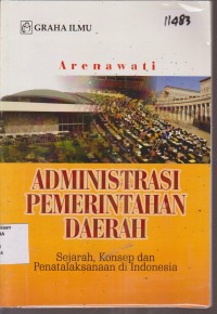 Image of ADMINISTRASI PEMERINTAHAN DAERAH SEJARAH, KONSEP DAN PENATALAKSANAAN DI INDONESIA