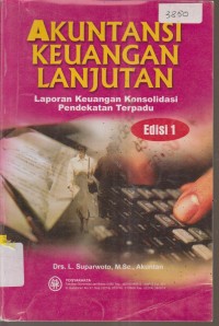 Image of AKUNTANSI KEUANGAN LANJUTAN laporan keuangan konsolidasi pendekatan terbatu