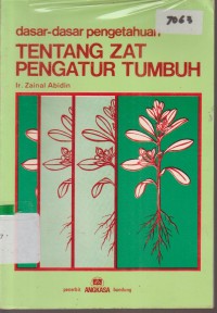 Image of DASAR-DASAR PENGETAHUAN TENTANG ZAT PENGATUR TUMBUH