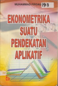 Image of EKONOMETRIKA SUATU PENDEKATAN APLIKATIF
