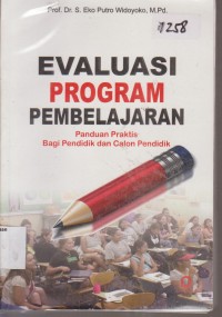 Image of EVALUASI PROGRAM PEMBELAJARAN PANDUAN PRAKTIS BAGI PENDIDIK DAN CALON PENDIDIK