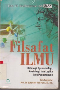 Image of FILSAFAT ILMU ONTOLOGI, EPISTEMOLOGI, AKSIOLOGI, DAN LOGIKA ILMU PENGETAHUAN