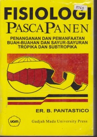 Image of FISIOLOGI PASCA PANEN PENANGANAN DAN PEMANFAATAN BUAH-BUAHAN DAN SAYUR-SAYURAN TROPIKA DAN SUBTROPIKA