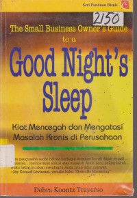 Image of THE SMALL BUSINESS OWNER'S GUIDE TO A GOOD NIGHT'S SLEEP KIAT MENCEGAH DAN MENGATASI MASALAH KRONIS DIPERUSAHAAN