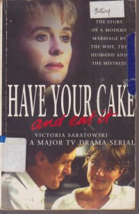 Image of HAVE YOUR CAKE AND EAT IT (novel)