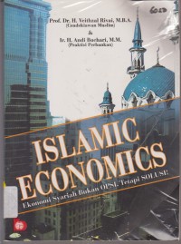 Image of ISLAMIC  ECONOMICS EKONOMI SYARIAH BUKAN OPSI, TETAPI SOLUSI