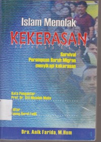 Image of ISLAM MENOLAK KEKERASAN SURVIVAL PEREMPUAN BURUH MIGRAN MENYIKAPI KEKERASAN
