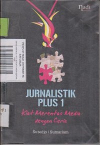 Image of JURNALISTIK PLUS 1 KIAT MERENTAS MEDIA DENGAN CERIA