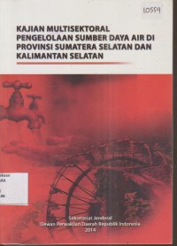 Image of KAJIAN MULTISEKTORAL PENGELOLAAN SUMBER DAYA AIR DI PROVINSI SUMATERA SELATAN DAN KALIMANTAN SELATAN