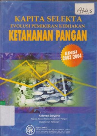 Image of KAPITA SELEKTA EVOLUSI PEMIKIRAN KEBIJAKAN KETAHANAN PANGAN EDISI 2003/2004