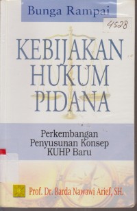 Image of KEBIJAKAN HUKUM PIDANA PERKEMBANGAN PENYUSUNAN KONSEP KUHP BARU