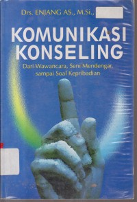 Image of KOMUNIKASI KONSELING DARI WAWANCARA, SENI MENDENGAR,SAMPAI SOAL KEPRIBADIAN