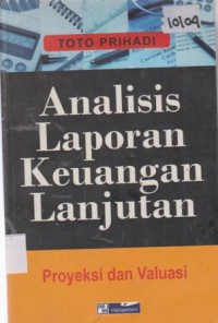 Image of ANALISIS LAPORAN KEUANGAN LANJUTAN PROYEKSI DAN VALUASI