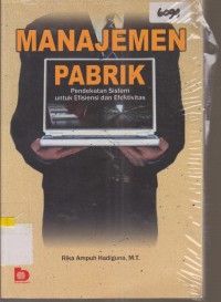 Image of MANAJEMEN PABRIK PENDEKATAN SISTEM UNTUK EFISIENSI DAN EFEKTIVITAS