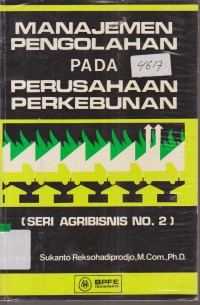 Image of MANAJEMEN PENGOLAHAN PADA PERUSAHAAN PERKEBUNAN ( SERI AGRIBISNIS NO 2 )