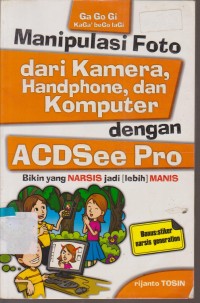 Image of MANIPULASI FOTO DARI KAMERA, HANDPHONE, DAN KOMPUTER DENGAN ACDSEE PRO