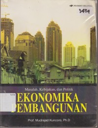 Image of MASALAH, KEBIJAKAN, DAN POLITIK EKONOMIKA PEMBANGUNAN