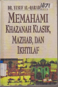 Image of MEMAHAMI KHAZANAH KLASIK, MAZHAB, DAN IKHTILAF