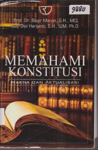 Image of MEMAHAMI KONSTITUSI (MAKNA DAN AKTUALISASI)