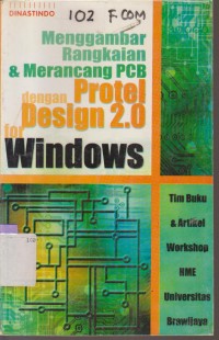 Image of SERI APLIKASI ELEKTRONIKA MENGGAMBAR RANGKAIAN DAN MERANCANG PCB DENGAN PROTEL DESIGN 2.0 FOR WINDOWS