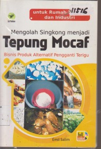 Image of MENGOLAH  SINGKONG MENJADI TEPUNG MOCAF BISNIS PRODUK ALTERNATIF PENGGANTI TERIGU