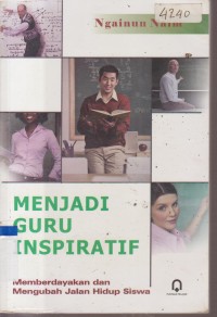 Image of MENJADI GURU INSPIRATIF MEMBERDAYAKAN DAN MENGUBAH JALAN HIDUP SISWA