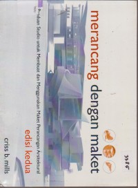 Image of MERANCANG DENGAN MAKET PANDUAN STUDIO UNTUK MEMBUAT DAN MENGGUNAKAN MAKET PERANCANGAN ARSITEKTURAL