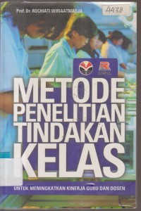 Image of METODE PENELITIAN TINDAKAN KELAS UNTUK MENINGKATKAN KINERJA GURU DAN DOSEN