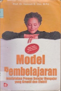 Image of MODEL PEMBELAJARAN MENCIPTAKAN PROSES BELAJAR MENGAJAR YANG KREATIF DAN EFEKTIF