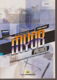 Image of ACCOUNTING MYOB MIND YOUR BUSINESS PREMIER PRAKTIS PENGOPRASIAN DISERTAI KASUS PERUSAHAAN INDUSTRI