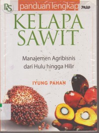 Image of PANDUAN LENGKAP KELAPA SAWIT MANAJEMEN AGRIBISNIS DARI HULU HINGGA HILIR