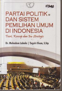Image of PARTAI POLITIK DAN SISTEM PEMILIHAN UMUM DI INDONESIA TEORI, KONSEP DAN ISU STRATEGIS