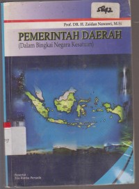 Image of PEMERINTAHAN DAERAH ( DALAM BINGKAI NEGARA KESATUAN )