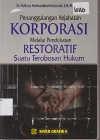 Image of PENANGGULANGAN KEJAHATAN KORPORASI MELALUI PENDEKATAN RESTORATIF SUATU TEROBOSAN HUKUM