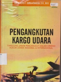 Image of PENGAKUAN KARGO UDARA TANGGUNG JAWAB PENGANGKUT DALAM DIMENSI HUKUM UDARA NAISONAL & INTERNASIONAL