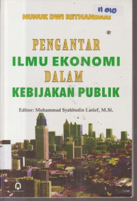 Image of PENGANTAR ILMU EKONOMI DALAM KEBIJAKAN PUBLIK
