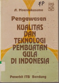 Image of PENGAWASAN KUALITAS DAN TEKNOLOGI PEMBUATAN GULA DI INDONESIA