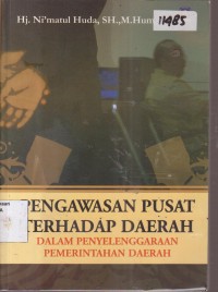 Image of PENGAWASAN PUSAT TERHADAP DAERAH DALAM PENYELENGGARAAN PEMERINTAHAN DAERAH