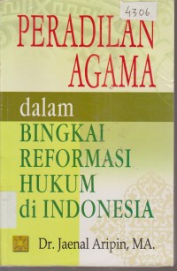 Image of PERADILAN AGAMA DALAM  BINGKAI  REFORMASI  HUKUM DI INDONESIA