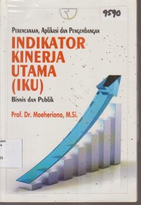 Image of PERENCANAAN, APLIKASI DAN PENGEMBANGAN INDIKATOR KINERJA UTAMA (IKU) BISNIS DAN PUBLIK