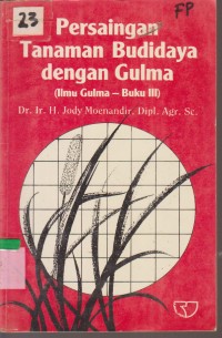 Image of PERSAINGAN TANAMAN BUDIDAYA DENGAN GULMA (ILMU GULMA - BUKU III)