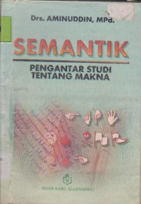 Image of SEMANTIK PENGANTAR STUDI TENTANG MAKNA
