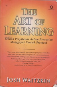 Image of THE ART OF LEARNING SEBUAH PERJALANAN DALAM PENCARIAN MENGGAPAI PUNCAK PRESTASI